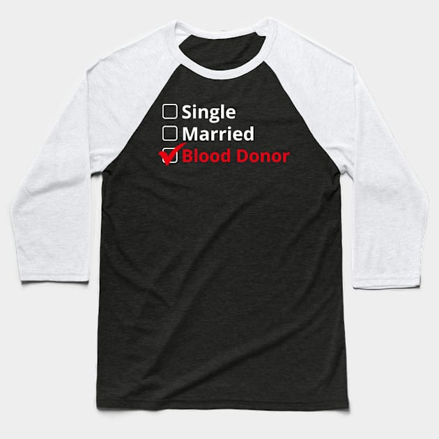 Single Married Blood Donor Baseball T-Shirt by  WebWearables